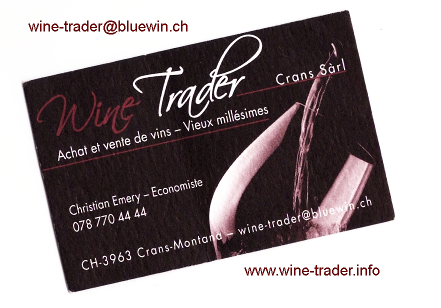 wine-trader.info ,
          wine-trader@bluewin.ch , Tel 027 770 4444 , Achat et Vente de
          Vins - Vieux millsimes , Christian Emery , Crans-Montana